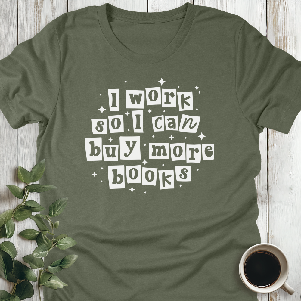 Work For More Books T-Shirt