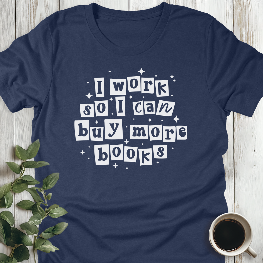 Work For More Books T-Shirt