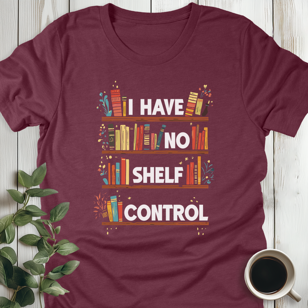 I Have No Shelf Control T-Shirt
